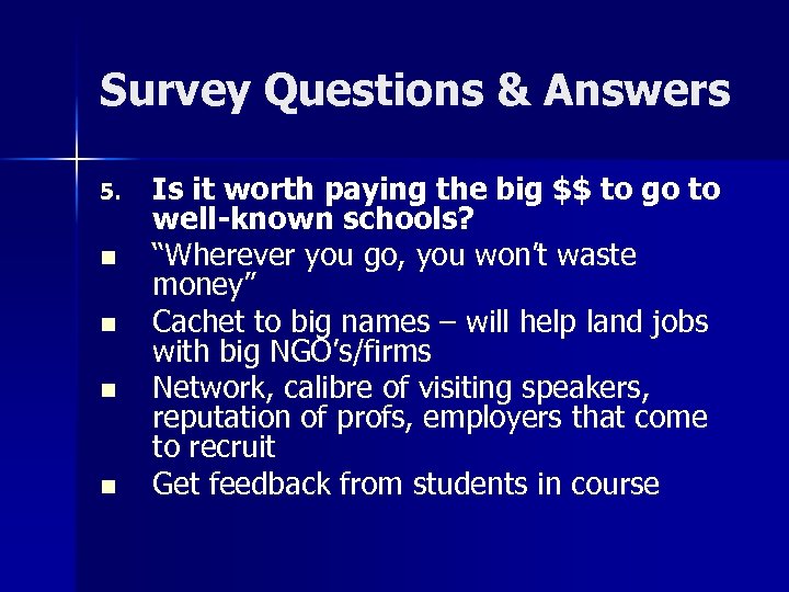 Survey Questions & Answers 5. n n Is it worth paying the big $$