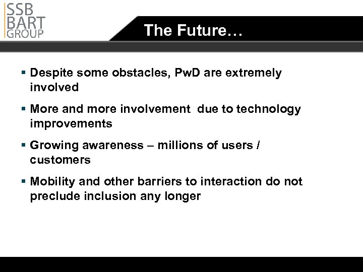 The Future… § Despite some obstacles, Pw. D are extremely involved § More and