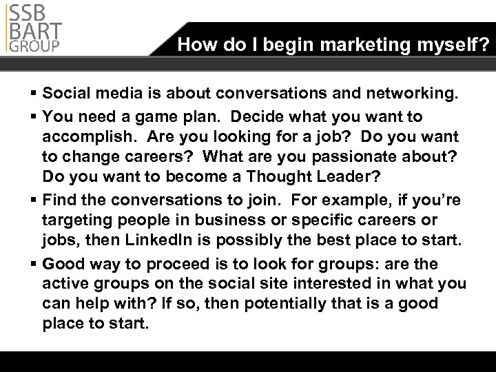 How do I begin marketing myself? § Social media is about conversations and networking.