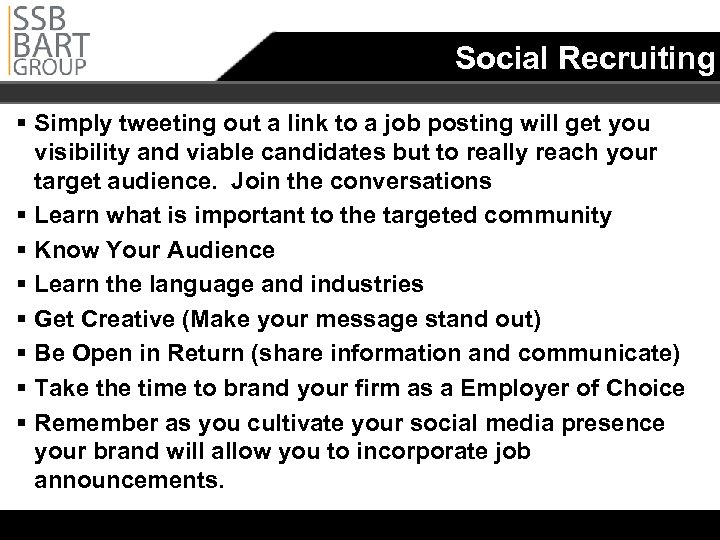 Social Recruiting § Simply tweeting out a link to a job posting will get