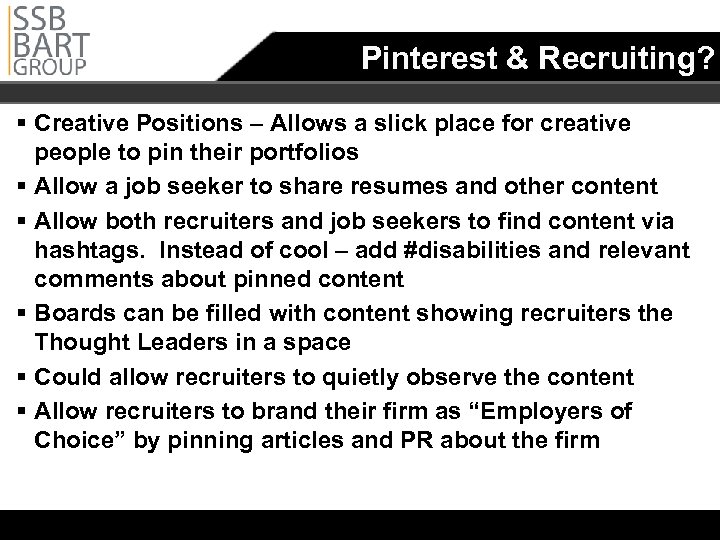 Pinterest & Recruiting? § Creative Positions – Allows a slick place for creative people