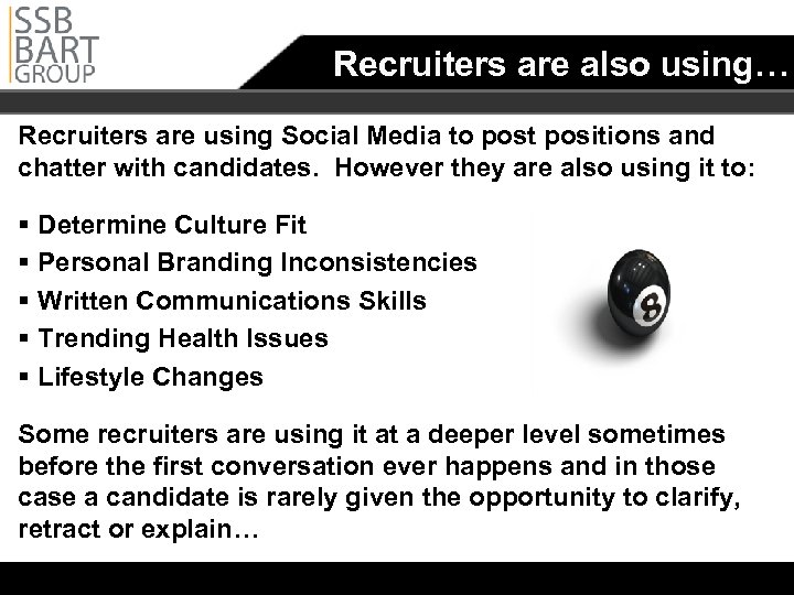 Recruiters are also using… Recruiters are using Social Media to post positions and chatter