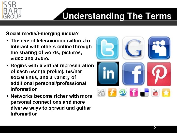 Understanding The Terms Social media/Emerging media? § The use of telecommunications to interact with