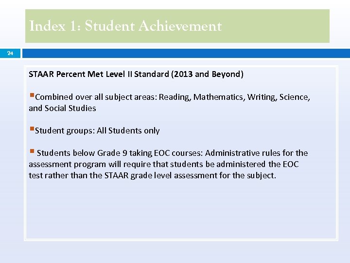 Index 1: Student Achievement 24 STAAR Percent Met Level II Standard (2013 and Beyond)