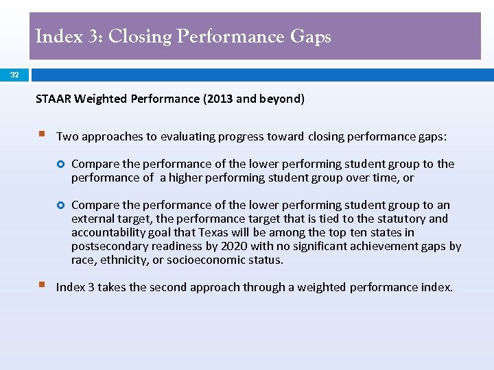 Index 3: Closing Performance Gaps 32 STAAR Weighted Performance (2013 and beyond) § Two