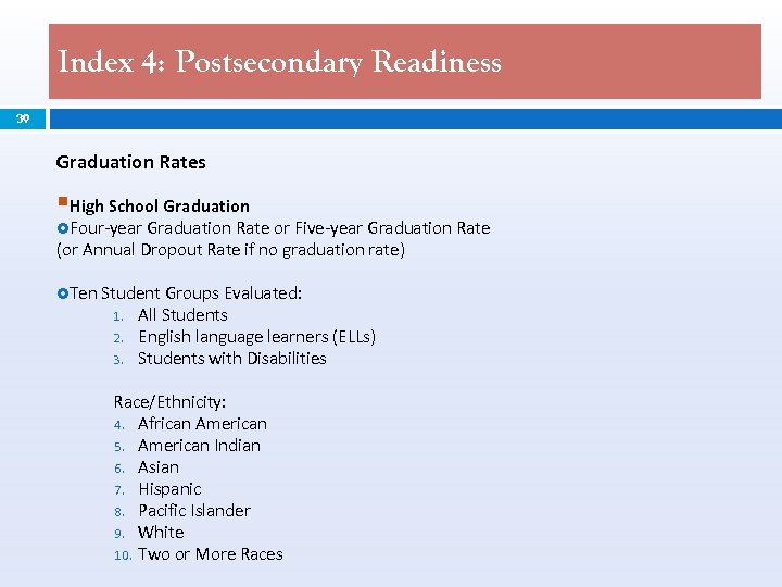 Index 4: Postsecondary Readiness 39 Graduation Rates §High School Graduation Four-year Graduation Rate or