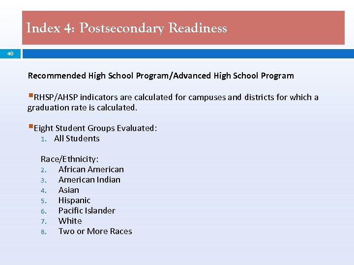 Index 4: Postsecondary Readiness 40 Recommended High School Program/Advanced High School Program §RHSP/AHSP indicators
