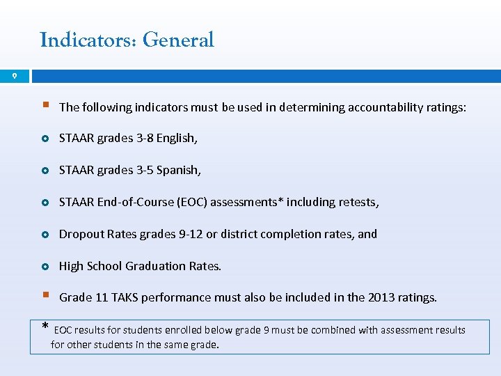 Indicators: General 9 § The following indicators must be used in determining accountability ratings: