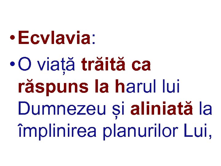  • Ecvlavia: • O viață trăită ca răspuns la harul lui Dumnezeu și