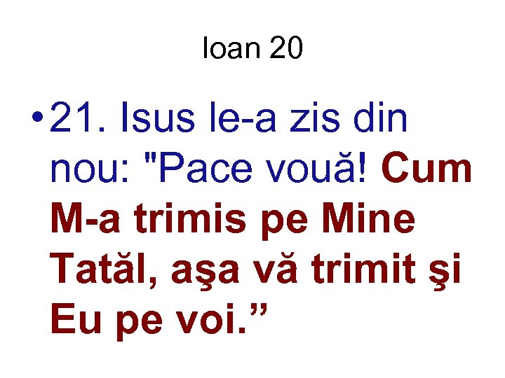 Ioan 20 • 21. Isus le-a zis din nou: 