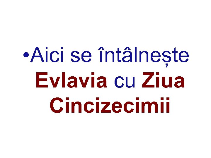  • Aici se întâlnește Evlavia cu Ziua Cincizecimii 