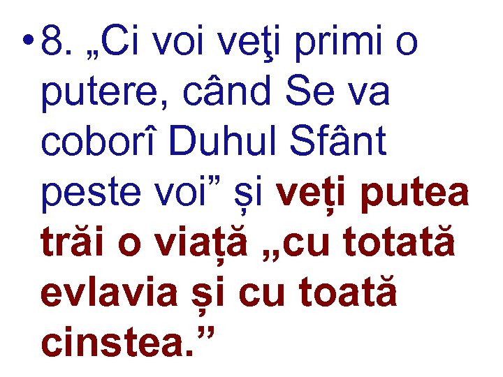  • 8. „Ci voi veţi primi o putere, când Se va coborî Duhul