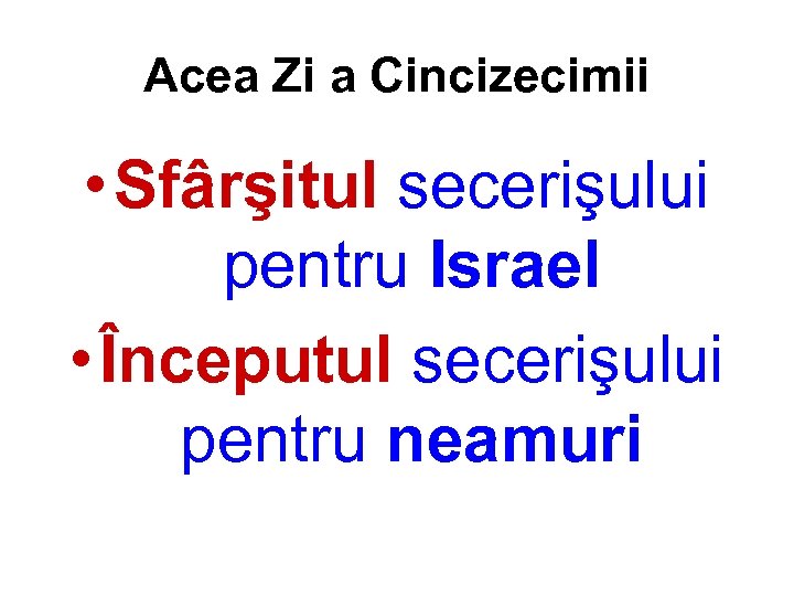 Acea Zi a Cincizecimii • Sfârşitul secerişului pentru Israel • Începutul secerişului pentru neamuri