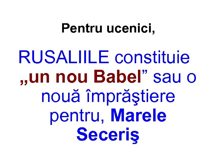 Pentru ucenici, RUSALIILE constituie „un nou Babel” sau o nouă împrăştiere pentru, Marele Seceriş