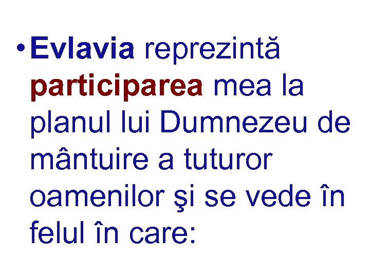  • Evlavia reprezintă participarea mea la planul lui Dumnezeu de mântuire a tuturor