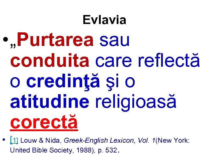 Evlavia • „Purtarea sau conduita care reflectă o credinţă şi o atitudine religioasă corectă