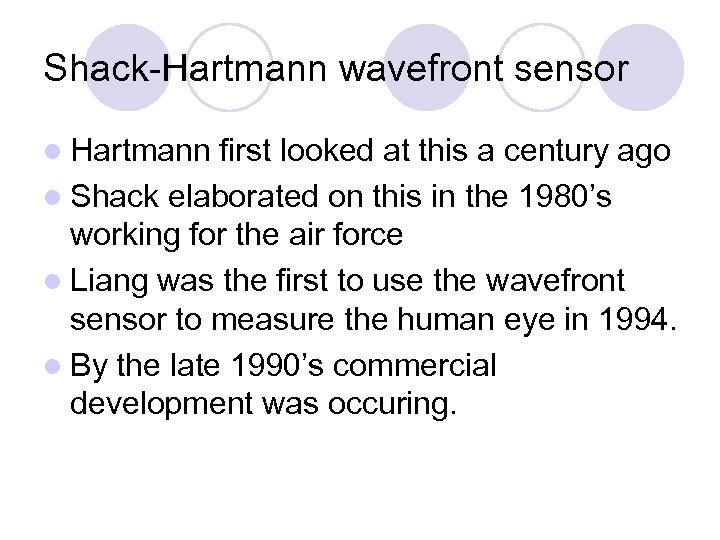 Shack-Hartmann wavefront sensor l Hartmann first looked at this a century ago l Shack