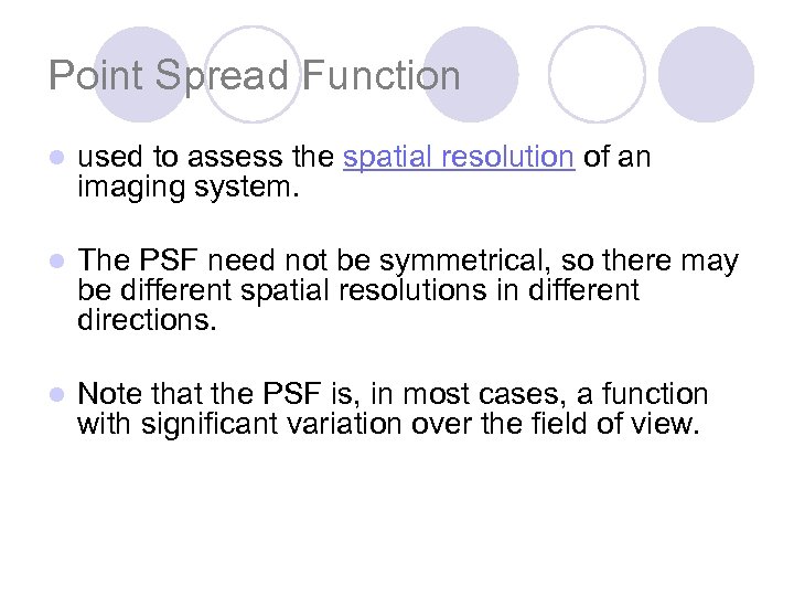 Point Spread Function l used to assess the spatial resolution of an imaging system.