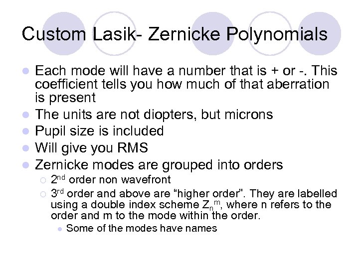 Custom Lasik- Zernicke Polynomials l l l Each mode will have a number that