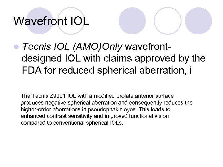 Wavefront IOL l Tecnis IOL (AMO)Only wavefrontdesigned IOL with claims approved by the FDA