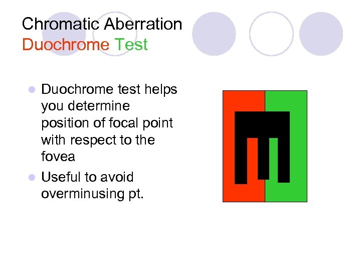  Chromatic Aberration Duochrome Test Duochrome test helps you determine position of focal point