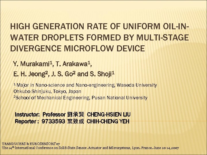 HIGH GENERATION RATE OF UNIFORM OIL-INWATER DROPLETS FORMED BY MULTI-STAGE DIVERGENCE MICROFLOW DEVICE Y.