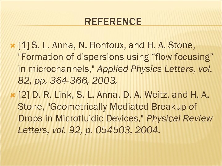 REFERENCE [1] S. L. Anna, N. Bontoux, and H. A. Stone, 