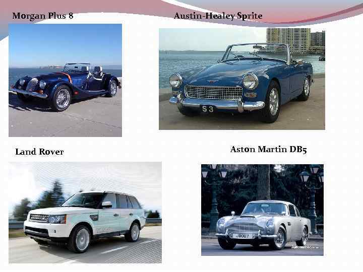 Morgan Plus 8 Land Rover Austin-Healey Sprite Aston Martin DB 5 