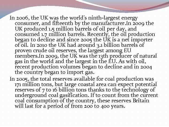 In 2006, the UK was the world's ninth-largest energy consumer, and fifteenth by the