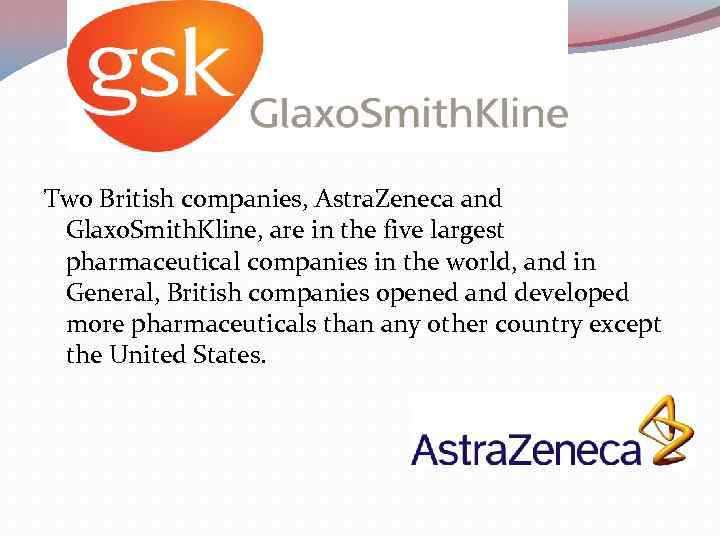 Two British companies, Astra. Zeneca and Glaxo. Smith. Kline, are in the five largest