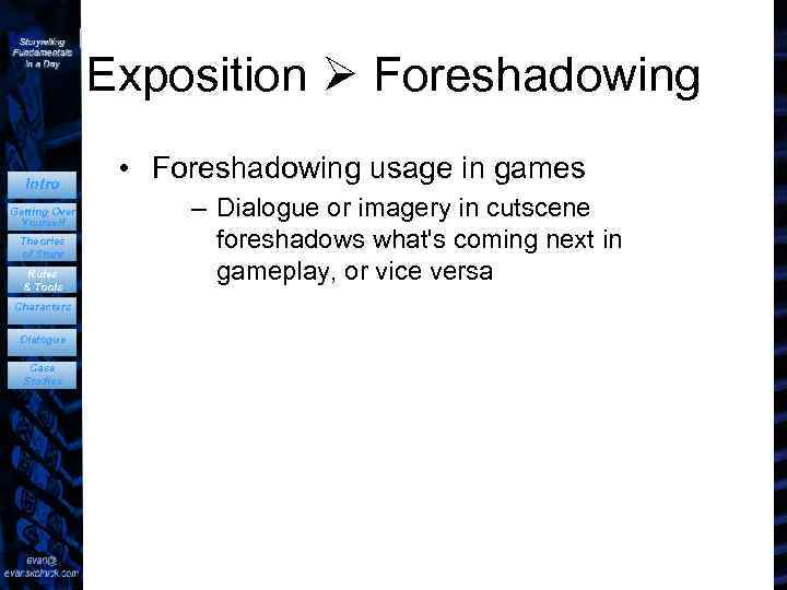 Exposition Foreshadowing Intro Getting Over Yourself Theories of Story Rules & Tools Characters Dialogue