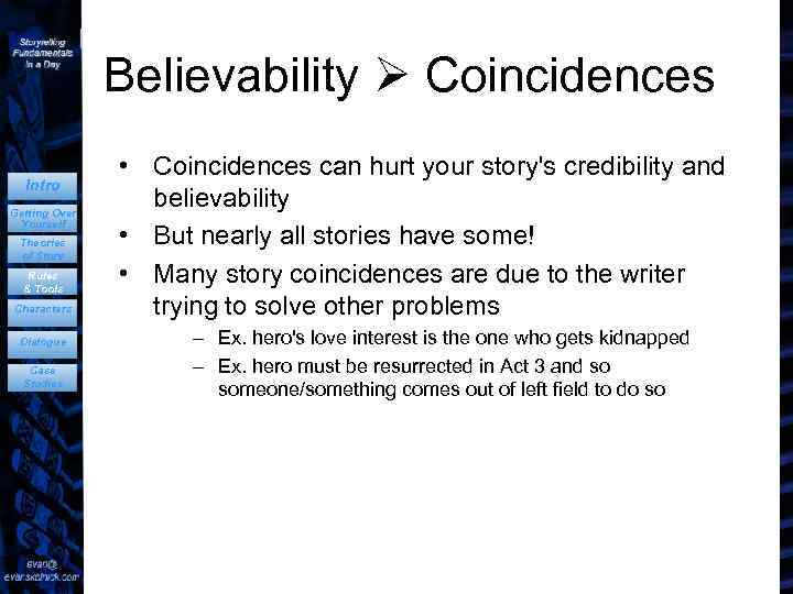 Believability Coincidences Intro Getting Over Yourself Theories of Story Rules & Tools Characters Dialogue