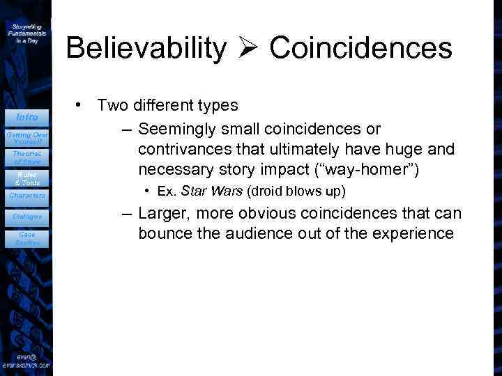 Believability Coincidences Intro Getting Over Yourself Theories of Story Rules & Tools Characters Dialogue