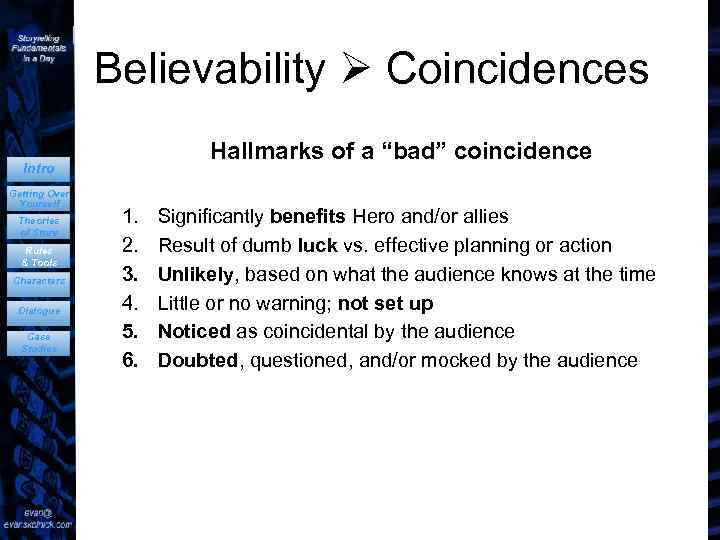 Believability Coincidences Hallmarks of a “bad” coincidence Intro Getting Over Yourself Theories of Story