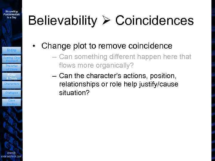 Believability Coincidences Intro Getting Over Yourself Theories of Story Rules & Tools Characters Dialogue