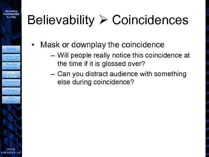 Believability Coincidences Intro Getting Over Yourself Theories of Story Rules & Tools Characters Dialogue