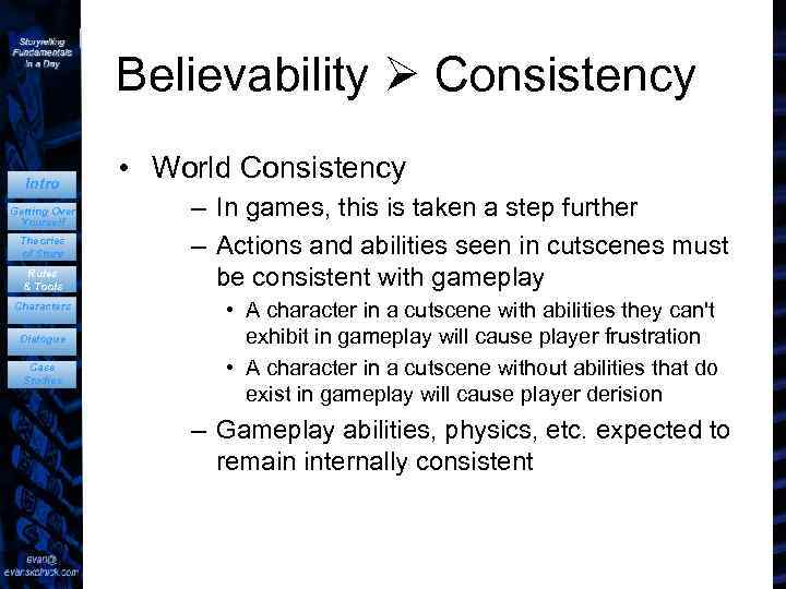 Believability Consistency Intro Getting Over Yourself Theories of Story Rules & Tools Characters Dialogue