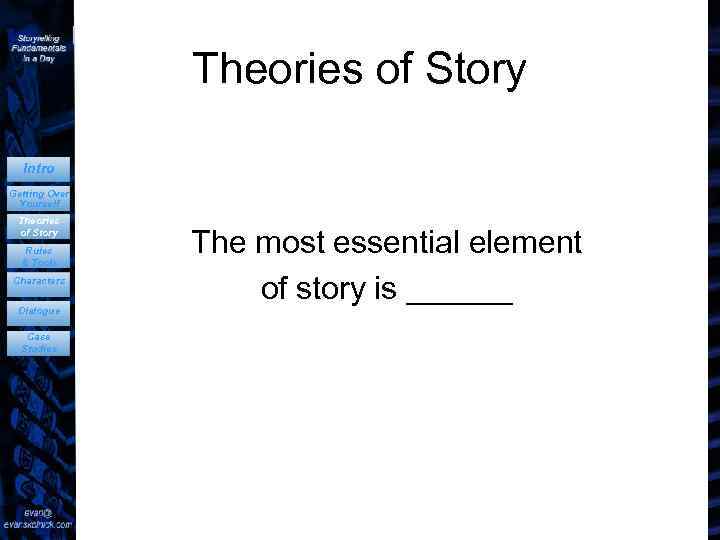 Theories of Story Intro Getting Over Yourself Theories of Story Rules & Tools Characters