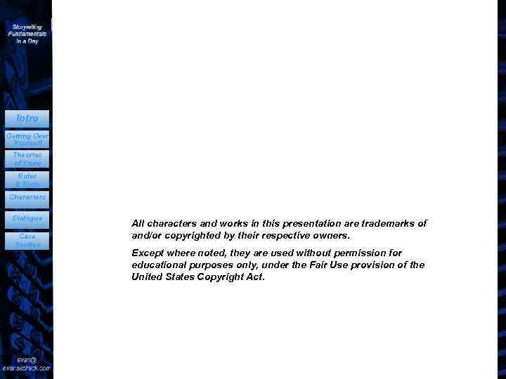 Intro Getting Over Yourself Theories of Story Rules & Tools Characters Dialogue Case Studies