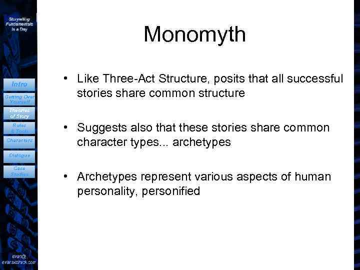 Monomyth Intro Getting Over Yourself • Like Three-Act Structure, posits that all successful stories
