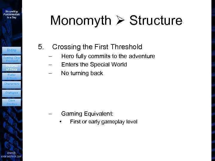 Monomyth Structure Intro Getting Over Yourself Theories of Story Rules & Tools 5. Crossing