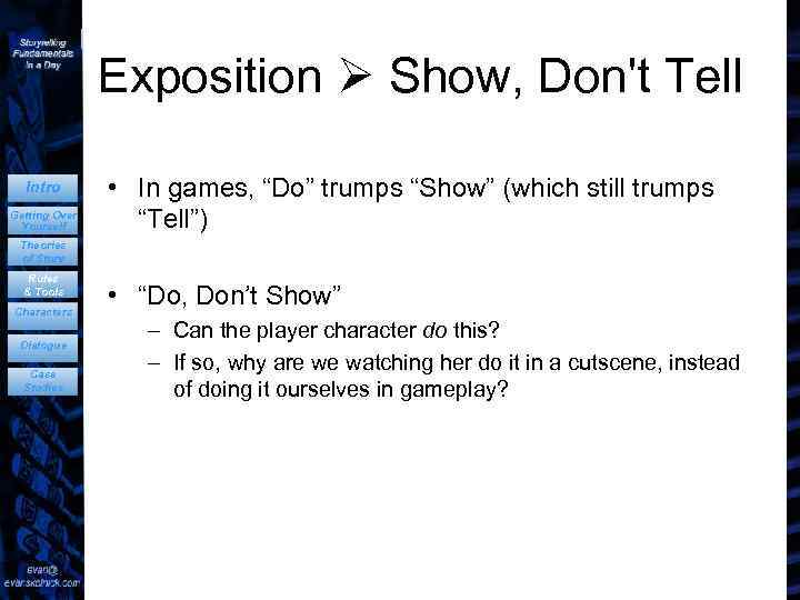Exposition Show, Don't Tell Intro Getting Over Yourself • In games, “Do” trumps “Show”