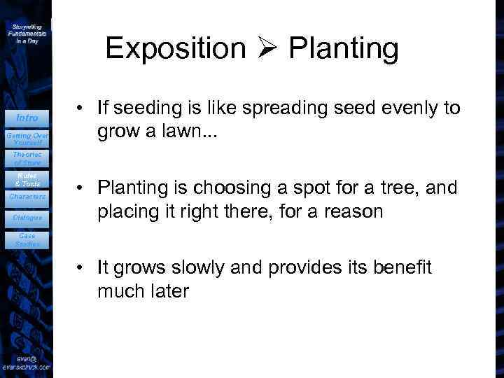 Exposition Planting Intro Getting Over Yourself • If seeding is like spreading seed evenly