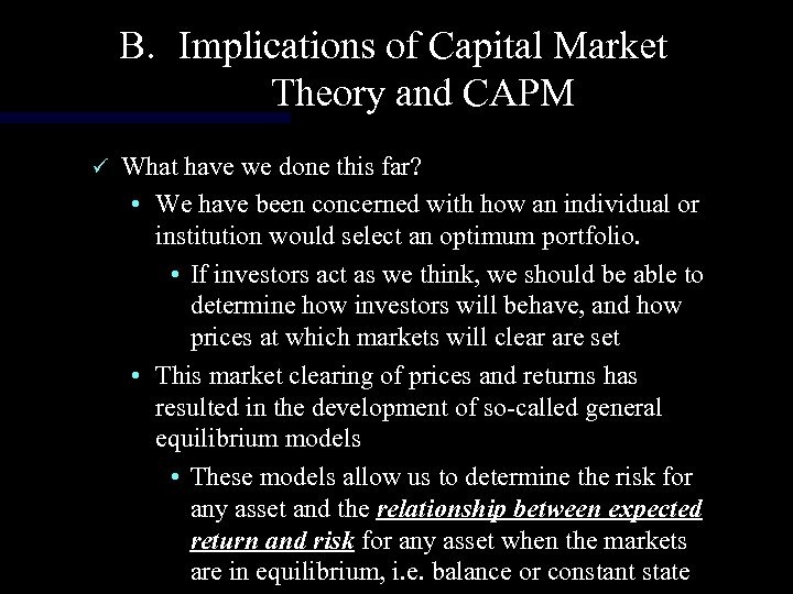 B. Implications of Capital Market Theory and CAPM ü What have we done this