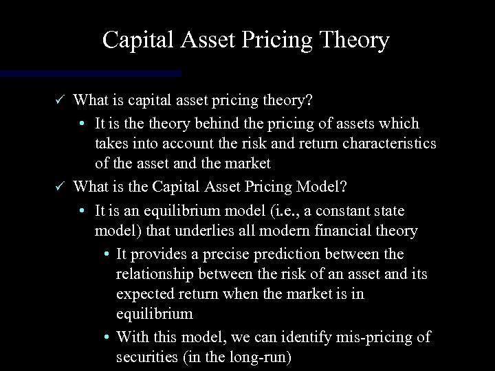 Capital Asset Pricing Theory What is capital asset pricing theory? • It is theory