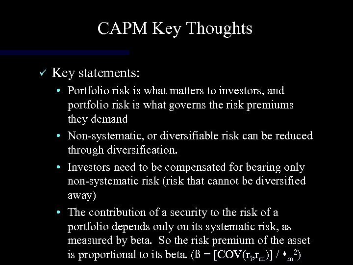 CAPM Key Thoughts ü Key statements: • Portfolio risk is what matters to investors,