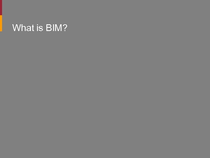 What is BIM? 