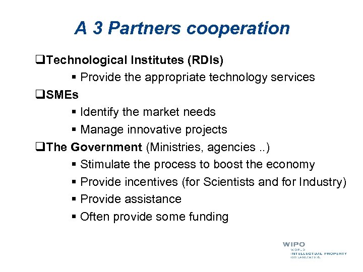 A 3 Partners cooperation q. Technological Institutes (RDIs) § Provide the appropriate technology services
