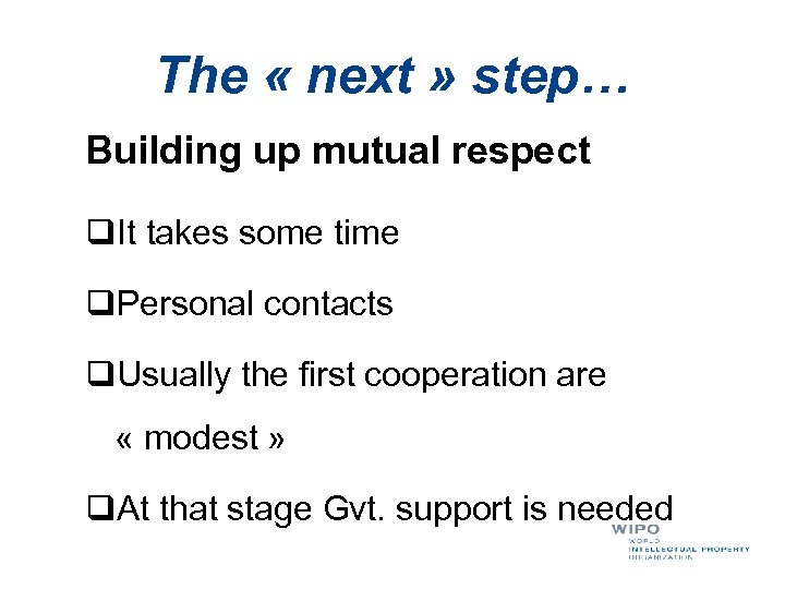 The « next » step… Building up mutual respect q. It takes some time