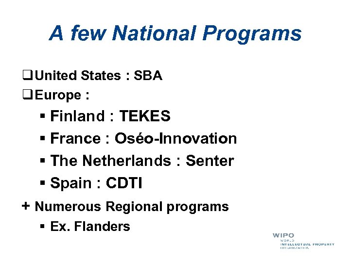 A few National Programs q United States : SBA q Europe : § Finland